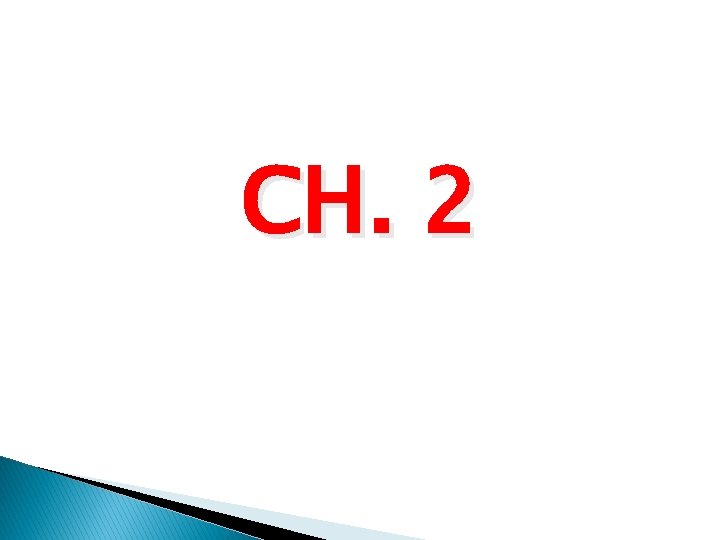 CH. 2 