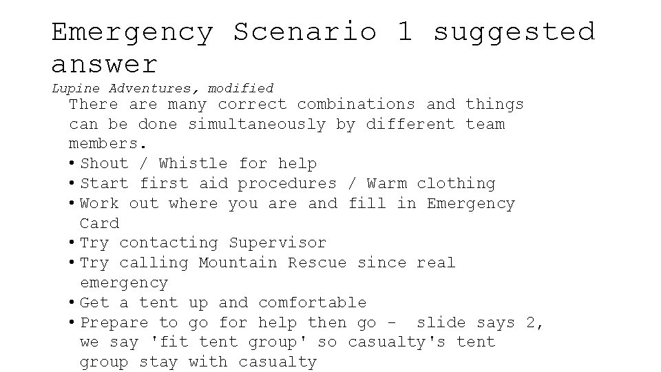 Emergency Scenario 1 suggested answer Lupine Adventures, modified There are many correct combinations and