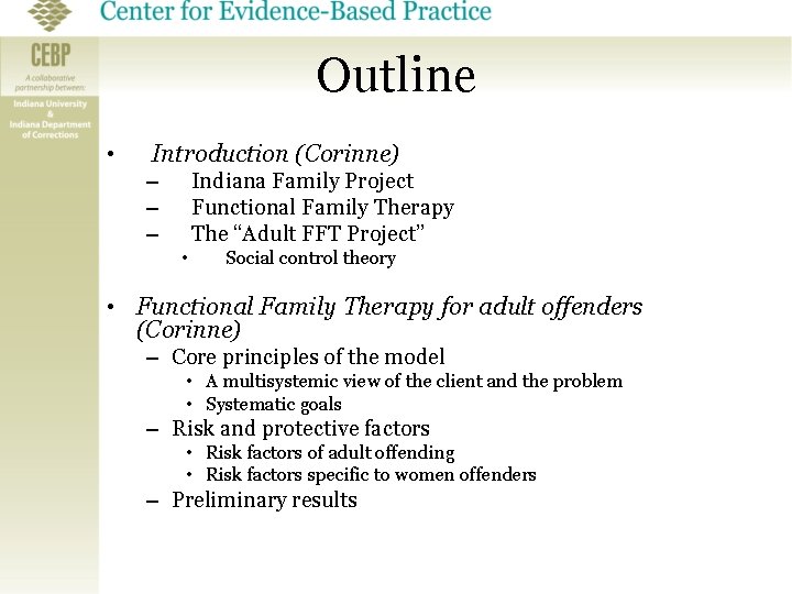 Outline • Introduction (Corinne) – – – Indiana Family Project Functional Family Therapy The