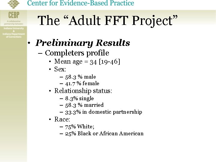 The “Adult FFT Project” • Preliminary Results – Completers profile • Mean age =