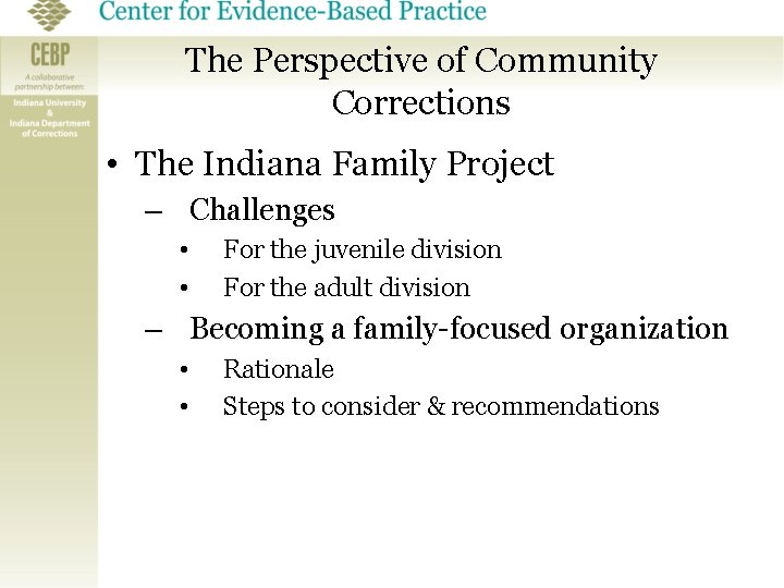 The Perspective of Community Corrections • The Indiana Family Project – Challenges • •