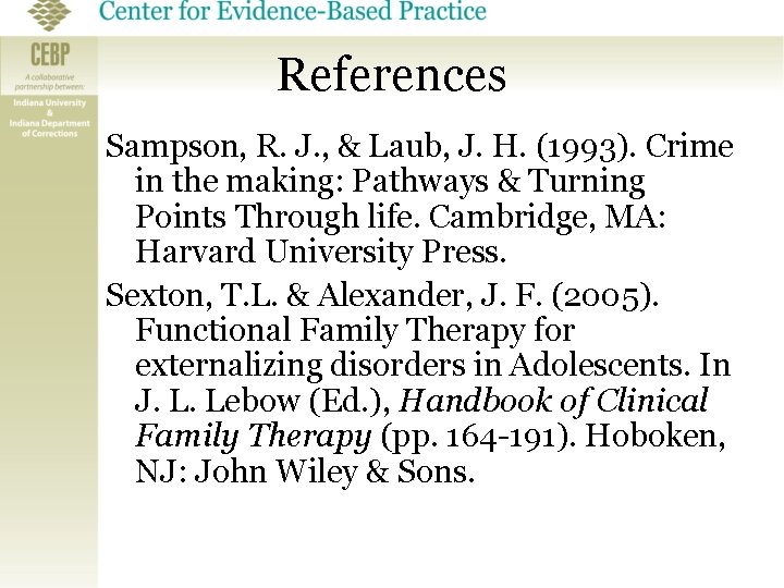 References Sampson, R. J. , & Laub, J. H. (1993). Crime in the making: