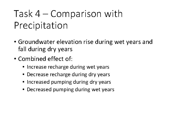 Task 4 – Comparison with Precipitation • Groundwater elevation rise during wet years and