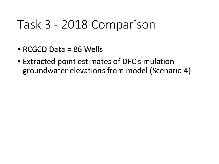 Task 3 - 2018 Comparison • RCGCD Data = 86 Wells • Extracted point