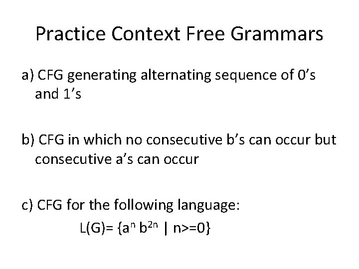 Practice Context Free Grammars a) CFG generating alternating sequence of 0’s and 1’s b)