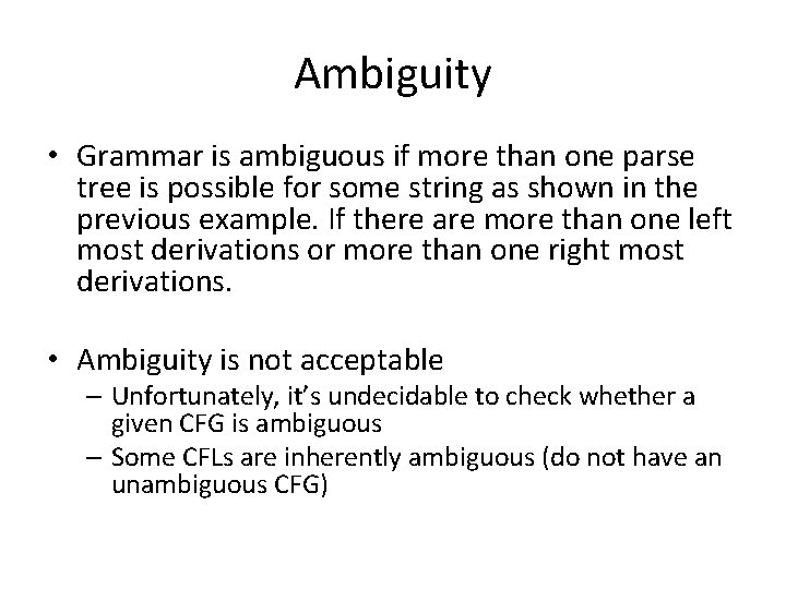 Ambiguity • Grammar is ambiguous if more than one parse tree is possible for