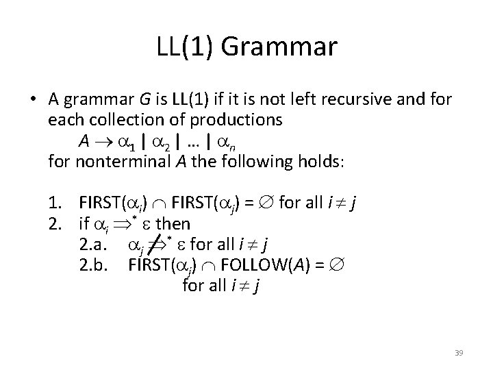 LL(1) Grammar • A grammar G is LL(1) if it is not left recursive