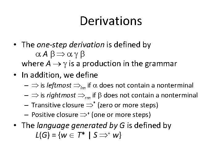 Derivations • The one-step derivation is defined by A where A is a production