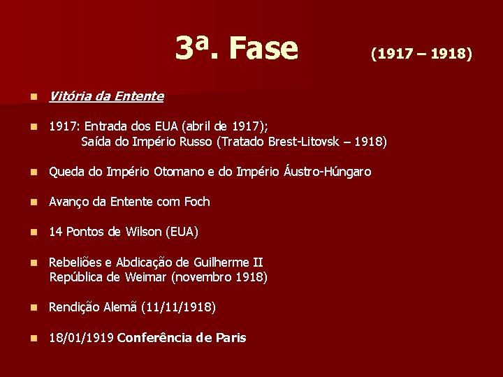 3ª. Fase (1917 – 1918) n Vitória da Entente n 1917: Entrada dos EUA