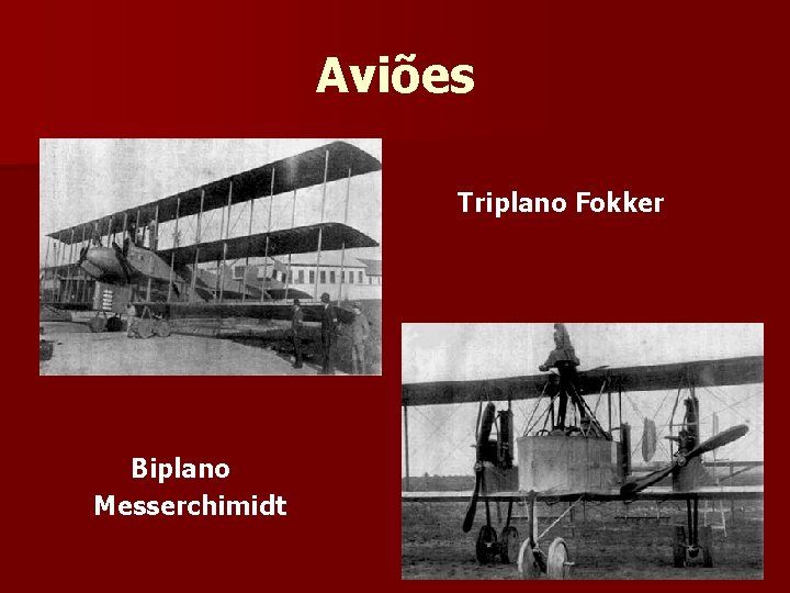 Aviões Triplano Fokker Biplano Messerchimidt 