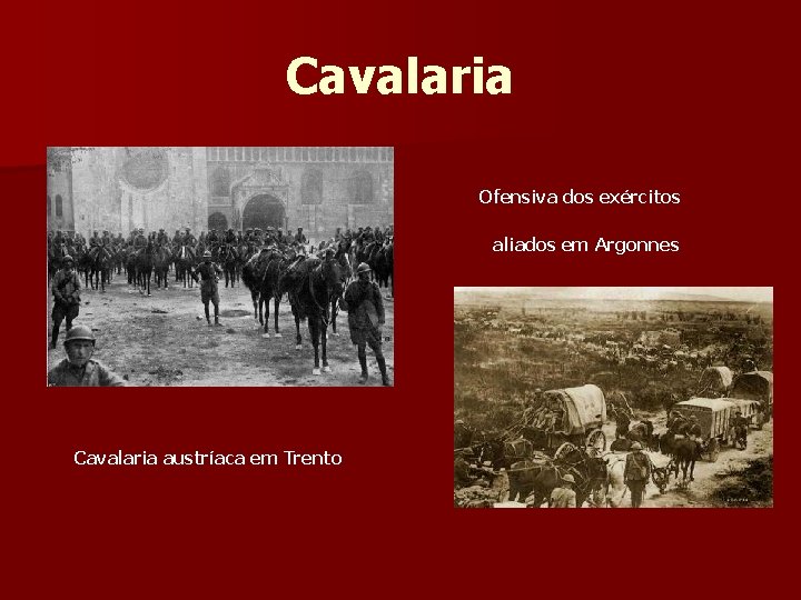 Cavalaria Ofensiva dos exércitos aliados em Argonnes Cavalaria austríaca em Trento 