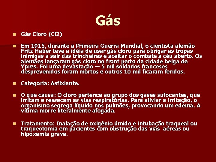 Gás n Gás Cloro (Cl 2) n Em 1915, durante a Primeira Guerra Mundial,