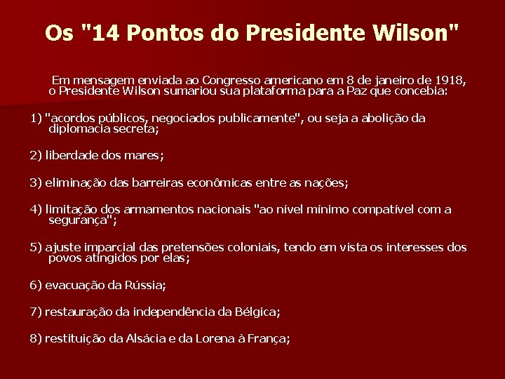 Os "14 Pontos do Presidente Wilson" Em mensagem enviada ao Congresso americano em 8