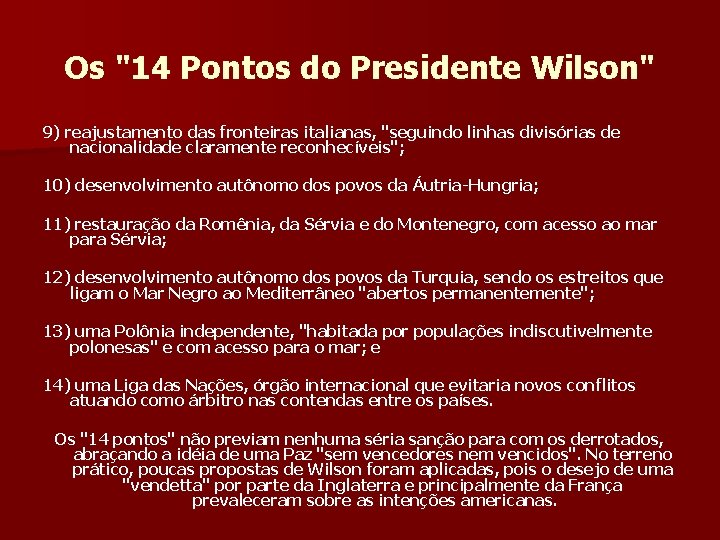 Os "14 Pontos do Presidente Wilson" 9) reajustamento das fronteiras italianas, "seguindo linhas divisórias