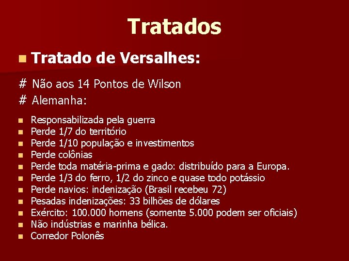 Tratados n Tratado de Versalhes: # Não aos 14 Pontos de Wilson # Alemanha: