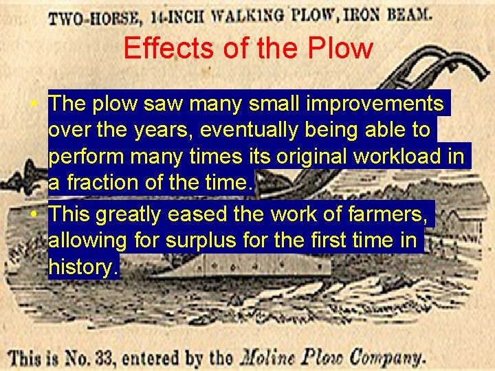 Effects of the Plow • The plow saw many small improvements over the years,