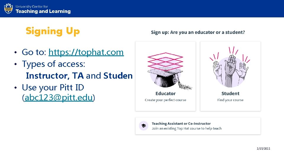 Signing Up • Go to: https: //tophat. com • Types of access: Instructor, TA