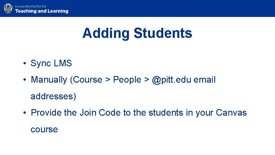 Adding Students • Sync LMS • Manually (Course > People > @pitt. edu email