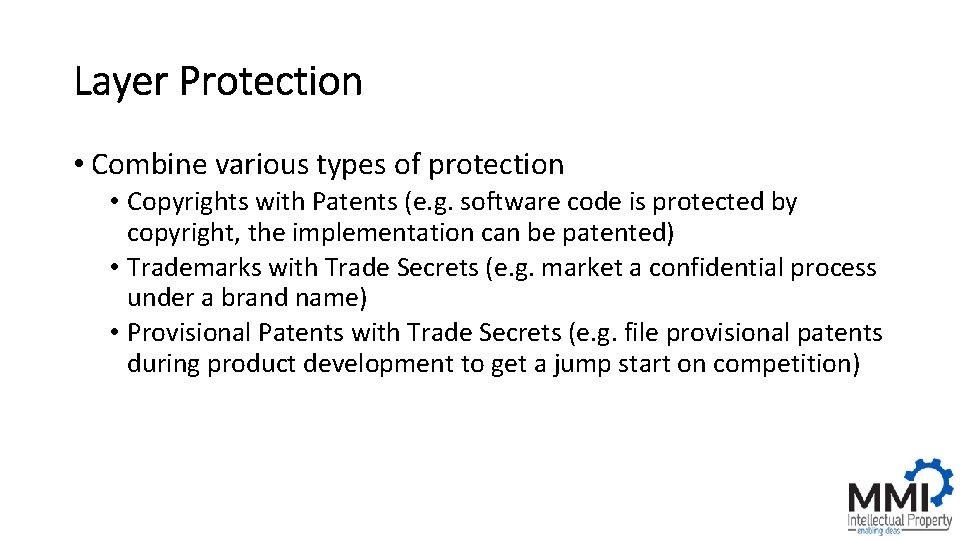 Layer Protection • Combine various types of protection • Copyrights with Patents (e. g.