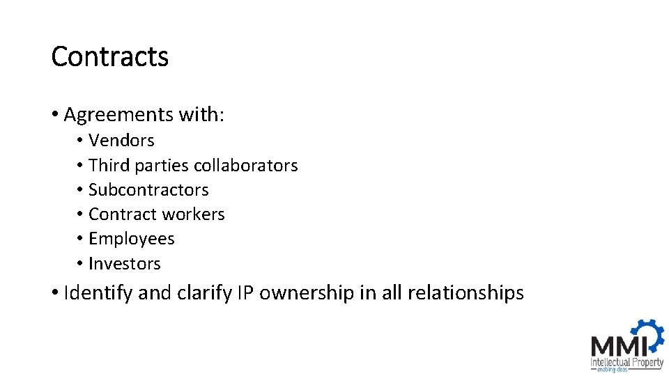 Contracts • Agreements with: • Vendors • Third parties collaborators • Subcontractors • Contract