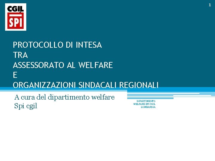 1 PROTOCOLLO DI INTESA TRA ASSESSORATO AL WELFARE E ORGANIZZAZIONI SINDACALI REGIONALI A cura 1 PROTOCOLLO DI INTESA TRA ASSESSORATO AL WELFARE E ORGANIZZAZIONI SINDACALI REGIONALI A cura