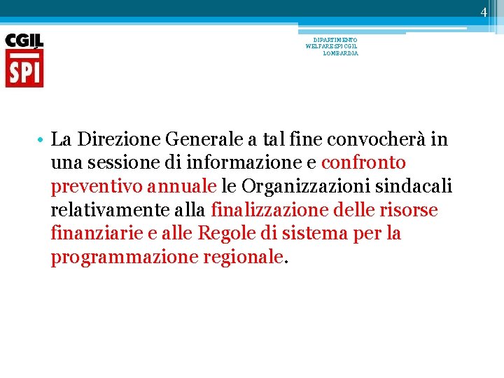 4 DIPARTIMENTO WELFARE SPI CGIL LOMBARDIA • La Direzione Generale a tal fine convocherà 4 DIPARTIMENTO WELFARE SPI CGIL LOMBARDIA • La Direzione Generale a tal fine convocherà