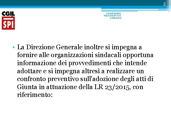 5 DIPARTIMENTO WELFARE SPI CGIL LOMBARDIA • La Direzione Generale inoltre si impegna a 5 DIPARTIMENTO WELFARE SPI CGIL LOMBARDIA • La Direzione Generale inoltre si impegna a