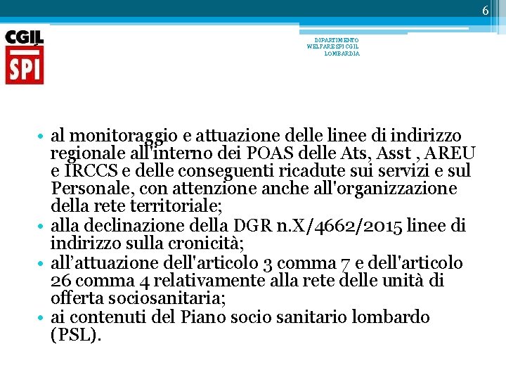 6 DIPARTIMENTO WELFARE SPI CGIL LOMBARDIA • al monitoraggio e attuazione delle linee di 6 DIPARTIMENTO WELFARE SPI CGIL LOMBARDIA • al monitoraggio e attuazione delle linee di