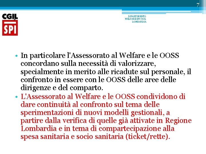 7 DIPARTIMENTO WELFARE SPI CGIL LOMBARDIA • In particolare l'Assessorato al Welfare e le 7 DIPARTIMENTO WELFARE SPI CGIL LOMBARDIA • In particolare l'Assessorato al Welfare e le