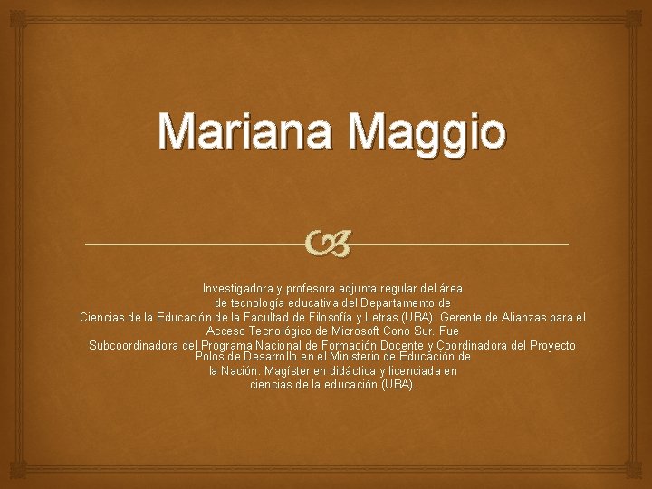Mariana Maggio Investigadora y profesora adjunta regular del área de tecnología educativa del Departamento