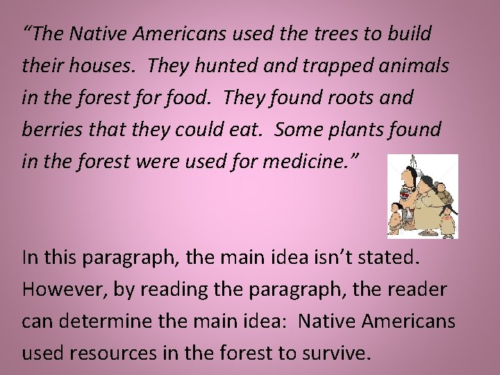 “The Native Americans used the trees to build their houses. They hunted and trapped
