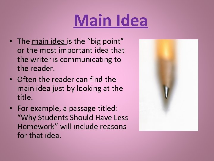 Main Idea • The main idea is the “big point” or the most important