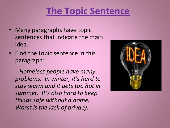 The Topic Sentence • Many paragraphs have topic sentences that indicate the main idea.