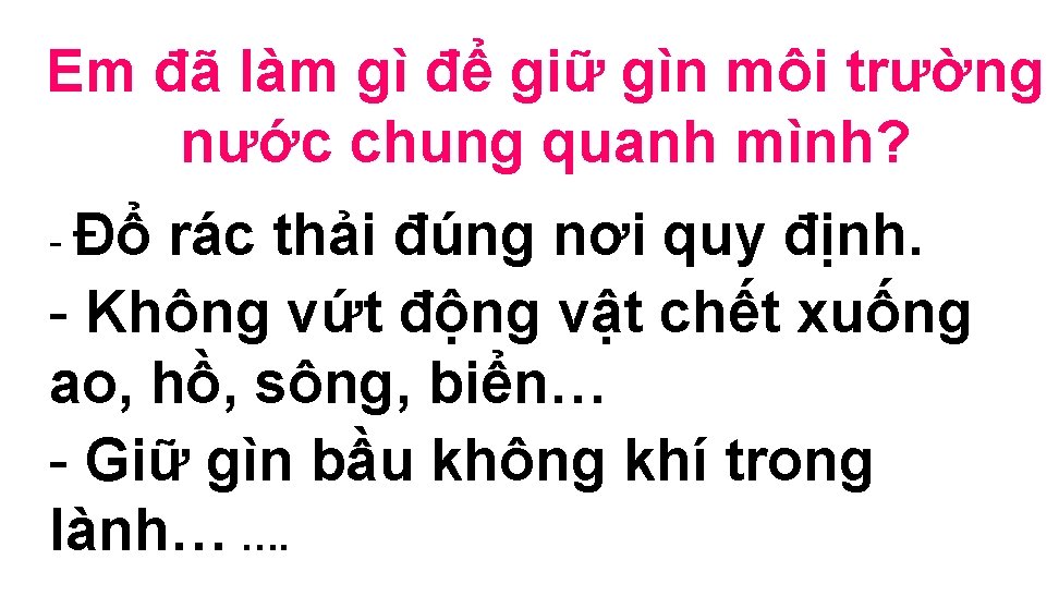 Em đã làm gì để giữ gìn môi trường nước chung quanh mình? -