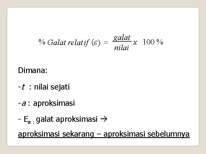 galat x 100 % % Galat relat if (e ) = nilai Dimana: -t