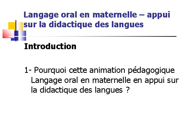 Langage oral en maternelle – appui sur la didactique des langues Introduction 1 -