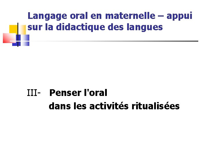 Langage oral en maternelle – appui sur la didactique des langues III- Penser l'oral