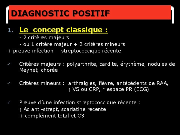 DIAGNOSTIC POSITIF 1. Le concept classique : - 2 critères majeurs - ou 1