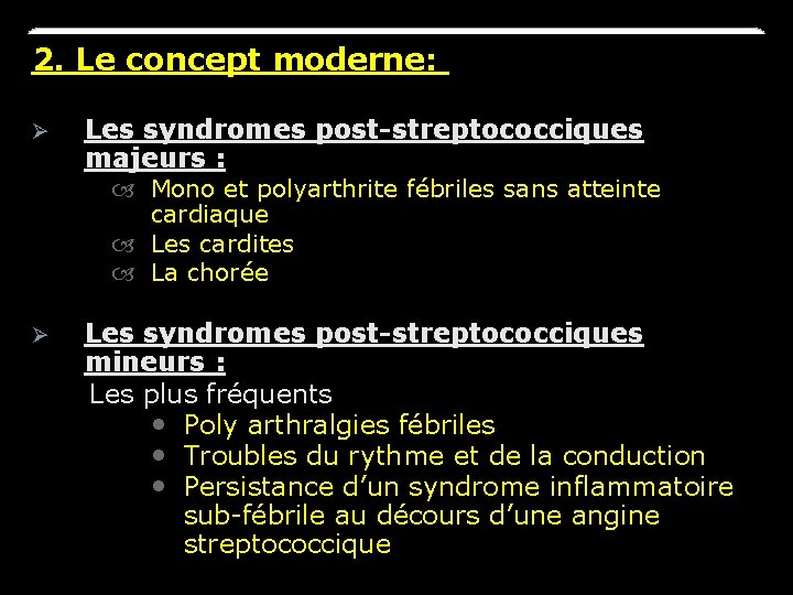 2. Le concept moderne: Ø Les syndromes post-streptococciques majeurs : Mono et polyarthrite fébriles