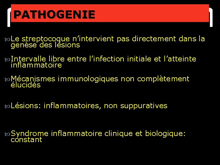 PATHOGENIE Le streptocoque n’intervient pas directement dans la genèse des lésions Intervalle libre entre