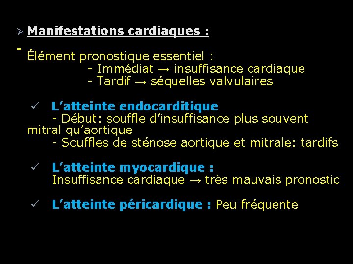 Ø Manifestations cardiaques : Élément pronostique essentiel : - Immédiat → insuffisance cardiaque -