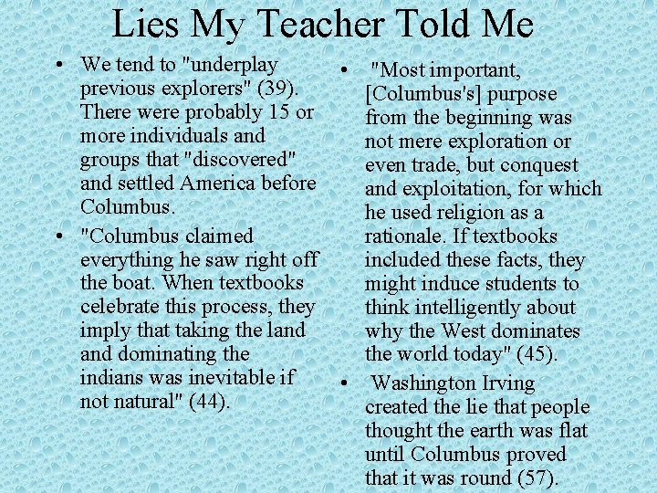 Lies My Teacher Told Me • We tend to "underplay previous explorers" (39). There