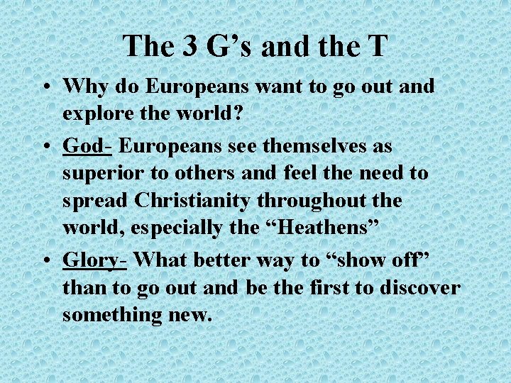 The 3 G’s and the T • Why do Europeans want to go out