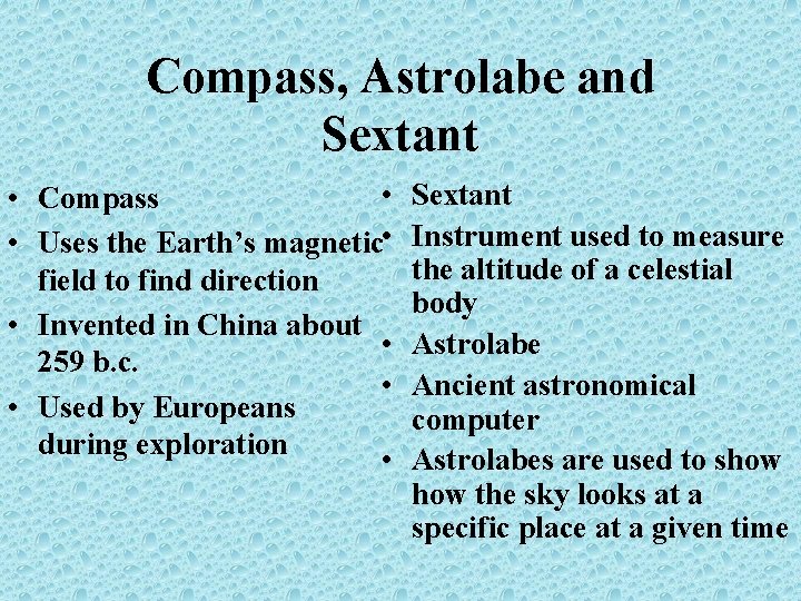 Compass, Astrolabe and Sextant • • Compass • Uses the Earth’s magnetic • field