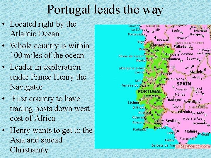 Portugal leads the way • Located right by the Atlantic Ocean • Whole country