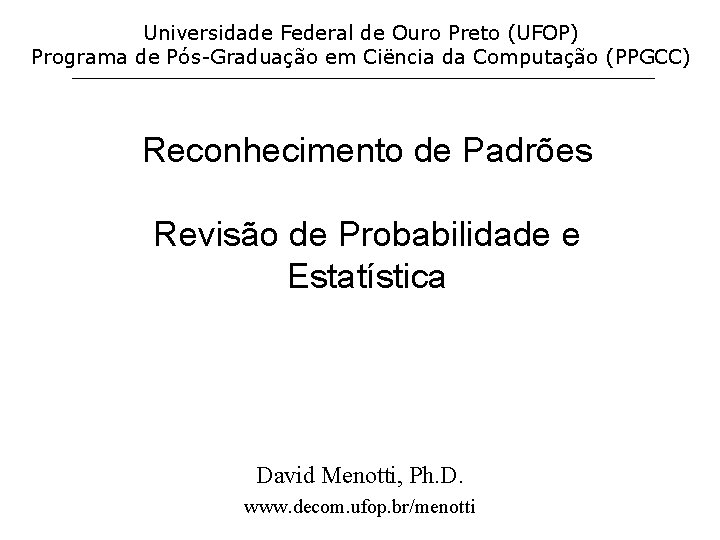 Universidade Federal de Ouro Preto (UFOP) Programa de Pós-Graduação em Ciëncia da Computação (PPGCC)