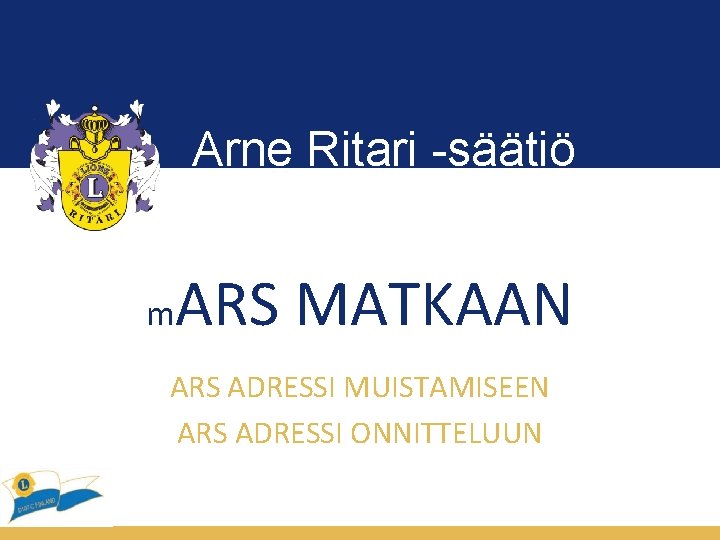 Arne Ritari -säätiö m ARS MATKAAN ARS ADRESSI MUISTAMISEEN ARS ADRESSI ONNITTELUUN 