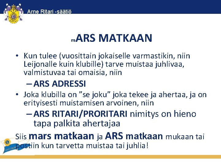 Arne Ritari -säätiö m ARS MATKAAN • Kun tulee (vuosittain jokaiselle varmastikin, niin Leijonalle