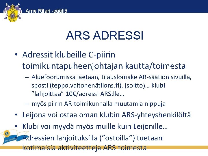 Arne Ritari -säätiö ARS ADRESSI • Adressit klubeille C-piirin toimikuntapuheenjohtajan kautta/toimesta – Aluefoorumissa jaetaan,