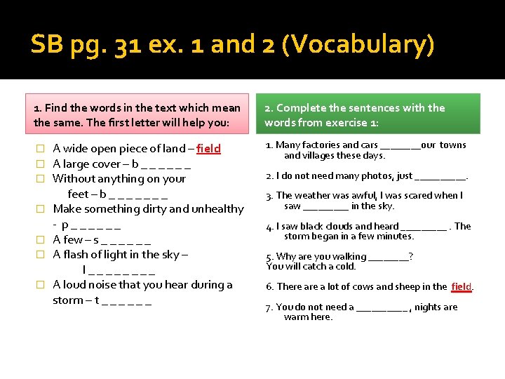 SB pg. 31 ex. 1 and 2 (Vocabulary) 1. Find the words in the